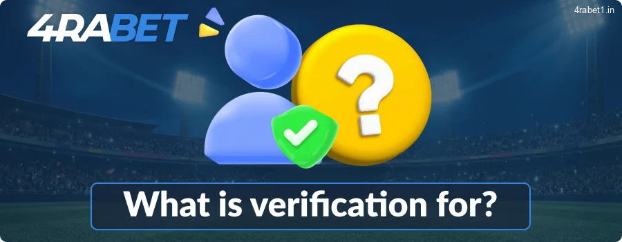 Why does 4rabet require verification?